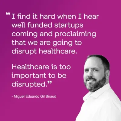 Foto van Miguel met citaat dat neerkomt op healthcare is too important to be disrupted